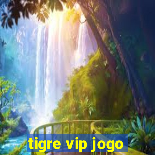 tigre vip jogo